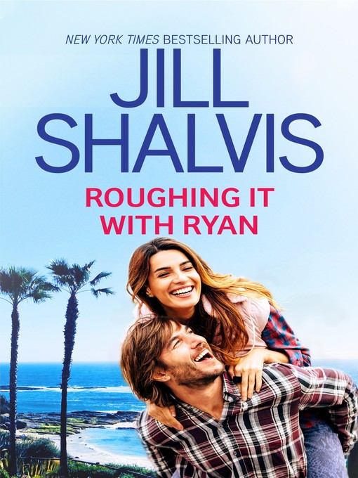 Title details for Roughing it with Ryan by Jill Shalvis - Available